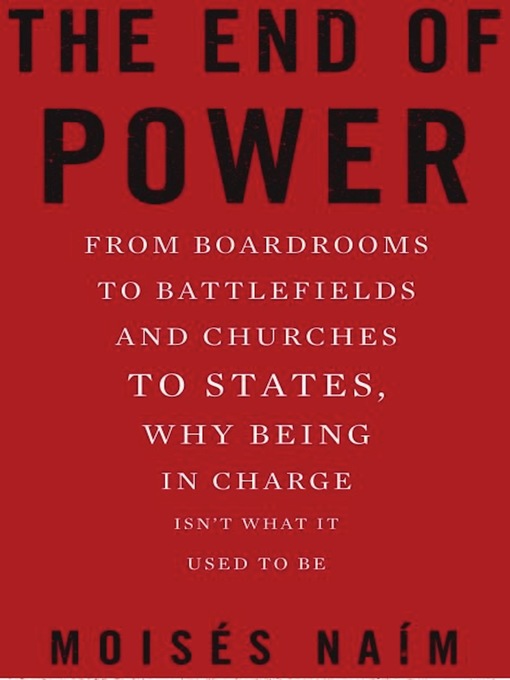 Title details for The End of Power by Moises Naim - Available